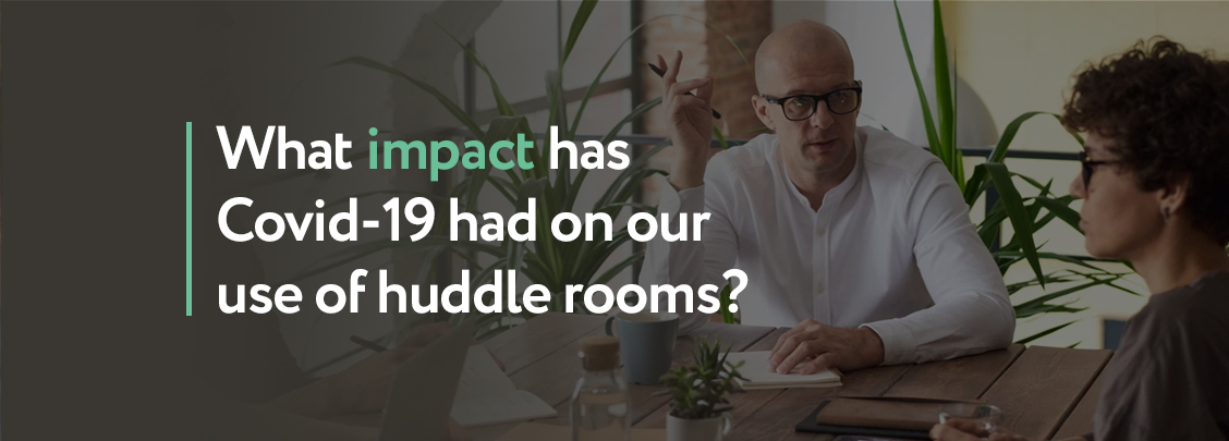 Covid 19 impact on huddle rooms 2
