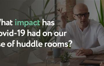 Covid 19 impact on huddle rooms 